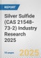 Silver Sulfide (CAS 21548-73-2) Industry Research 2025: Global and Regional Market Trends 2019-2024 and Forecast to 2029 - Product Thumbnail Image