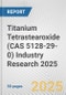 Titanium Tetrastearoxide (CAS 5128-29-0) Industry Research 2025: Global and Regional Market Trends 2019-2024 and Forecast to 2029 - Product Thumbnail Image