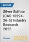 Silver Sulfate (CAS 10294-26-5) Industry Research 2025: Global and Regional Market Trends 2019-2024 and Forecast to 2029 - Product Thumbnail Image