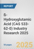 ß-Hydroxyglutamic Acid (CAS 533-62-0) Industry Research 2025: Global and Regional Market Trends 2019-2024 and Forecast to 2029- Product Image