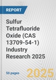 Sulfur Tetrafluoride Oxide (CAS 13709-54-1) Industry Research 2025: Global and Regional Market Trends 2019-2024 and Forecast to 2029- Product Image