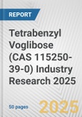 Tetrabenzyl Voglibose (CAS 115250-39-0) Industry Research 2025: Global and Regional Market Trends 2019-2024 and Forecast to 2029- Product Image