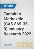 Tantalum Methoxide (CAS 865-35-0) Industry Research 2025: Global and Regional Market Trends 2019-2024 and Forecast to 2029- Product Image