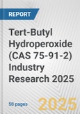 Tert-Butyl Hydroperoxide (CAS 75-91-2) Industry Research 2025: Global and Regional Market Trends 2019-2024 and Forecast to 2029- Product Image