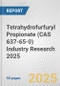Tetrahydrofurfuryl Propionate (CAS 637-65-0) Industry Research 2025: Global and Regional Market Trends 2019-2024 and Forecast to 2029 - Product Image
