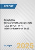 Tributyltin Trifluoromethanesulfonate (CAS 68725-14-4) Industry Research 2025: Global and Regional Market Trends 2019-2024 and Forecast to 2029- Product Image