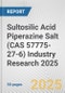 Sultosilic Acid Piperazine Salt (CAS 57775-27-6) Industry Research 2025: Global and Regional Market Trends 2019-2024 and Forecast to 2029 - Product Thumbnail Image
