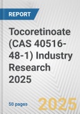 Tocoretinoate (CAS 40516-48-1) Industry Research 2025: Global and Regional Market Trends 2019-2024 and Forecast to 2029- Product Image