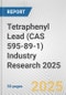 Tetraphenyl Lead (CAS 595-89-1) Industry Research 2025: Global and Regional Market Trends 2019-2024 and Forecast to 2029 - Product Image