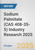 Sodium Palmitate (CAS 408-35-5) Industry Research 2025: Global and Regional Market Trends 2019-2024 and Forecast to 2029- Product Image