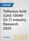 Tellurous Acid (CAS 10049-23-7) Industry Research 2025: Global and Regional Market Trends 2019-2024 and Forecast to 2029 - Product Thumbnail Image