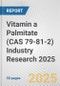 Vitamin a Palmitate (CAS 79-81-2) Industry Research 2025: Global and Regional Market Trends 2019-2024 and Forecast to 2029 - Product Image