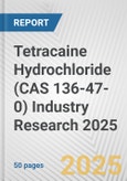Tetracaine Hydrochloride (CAS 136-47-0) Industry Research 2025: Global and Regional Market Trends 2019-2024 and Forecast to 2029- Product Image