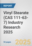 Vinyl Stearate (CAS 111-63-7) Industry Research 2025: Global and Regional Market Trends 2019-2024 and Forecast to 2029- Product Image