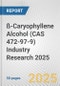 ß-Caryophyllene Alcohol (CAS 472-97-9) Industry Research 2025: Global and Regional Market Trends 2019-2024 and Forecast to 2029 - Product Thumbnail Image