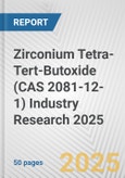 Zirconium Tetra-Tert-Butoxide (CAS 2081-12-1) Industry Research 2025: Global and Regional Market Trends 2019-2024 and Forecast to 2029- Product Image