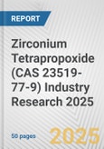 Zirconium Tetrapropoxide (CAS 23519-77-9) Industry Research 2025: Global and Regional Market Trends 2019-2024 and Forecast to 2029- Product Image