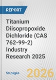 Titanium Diisopropoxide Dichloride (CAS 762-99-2) Industry Research 2025: Global and Regional Market Trends 2019-2024 and Forecast to 2029- Product Image