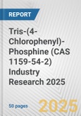 Tris-(4-Chlorophenyl)-Phosphine (CAS 1159-54-2) Industry Research 2025: Global and Regional Market Trends 2019-2024 and Forecast to 2029- Product Image