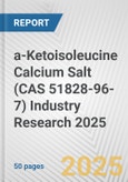 a-Ketoisoleucine Calcium Salt (CAS 51828-96-7) Industry Research 2025: Global and Regional Market Trends 2019-2024 and Forecast to 2029- Product Image