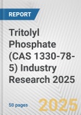 Tritolyl Phosphate (CAS 1330-78-5) Industry Research 2025: Global and Regional Market Trends 2019-2024 and Forecast to 2029- Product Image