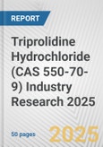 Triprolidine Hydrochloride (CAS 550-70-9) Industry Research 2025: Global and Regional Market Trends 2019-2024 and Forecast to 2029- Product Image