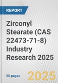 Zirconyl Stearate (CAS 22473-71-8) Industry Research 2025: Global and Regional Market Trends 2019-2024 and Forecast to 2029- Product Image