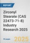 Zirconyl Stearate (CAS 22473-71-8) Industry Research 2025: Global and Regional Market Trends 2019-2024 and Forecast to 2029 - Product Image
