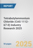 Tetrabutylammonium Chloride (CAS 1112-67-0) Industry Research 2025: Global and Regional Market Trends 2019-2024 and Forecast to 2029- Product Image