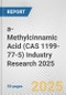 a-Methylcinnamic Acid (CAS 1199-77-5) Industry Research 2025: Global and Regional Market Trends 2019-2024 and Forecast to 2029 - Product Image