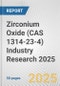 Zirconium Oxide (CAS 1314-23-4) Industry Research 2025: Global and Regional Market Trends 2019-2024 and Forecast to 2029 - Product Thumbnail Image