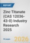 Zinc Titanate (CAS 12036-43-0) Industry Research 2025: Global and Regional Market Trends 2019-2024 and Forecast to 2029 - Product Thumbnail Image