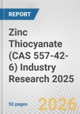 Zinc Thiocyanate (CAS 557-42-6) Industry Research 2025: Global and Regional Market Trends 2019-2024 and Forecast to 2029- Product Image