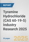 Tyramine Hydrochloride (CAS 60-19-5) Industry Research 2025: Global and Regional Market Trends 2019-2024 and Forecast to 2029- Product Image