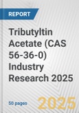 Tributyltin Acetate (CAS 56-36-0) Industry Research 2025: Global and Regional Market Trends 2019-2024 and Forecast to 2029- Product Image
