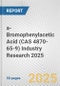 a-Bromophenylacetic Acid (CAS 4870-65-9) Industry Research 2025: Global and Regional Market Trends 2019-2024 and Forecast to 2029 - Product Image