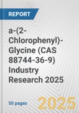 a-(2-Chlorophenyl)-Glycine (CAS 88744-36-9) Industry Research 2025: Global and Regional Market Trends 2019-2024 and Forecast to 2029- Product Image