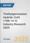Triethylgermanium Hydride (CAS 1188-14-3) Industry Research 2025: Global and Regional Market Trends 2019-2024 and Forecast to 2029 - Product Image