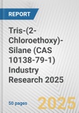 Tris-(2-Chloroethoxy)-Silane (CAS 10138-79-1) Industry Research 2025: Global and Regional Market Trends 2019-2024 and Forecast to 2029- Product Image