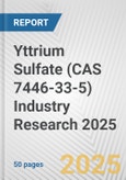 Yttrium Sulfate (CAS 7446-33-5) Industry Research 2025: Global and Regional Market Trends 2019-2024 and Forecast to 2029- Product Image
