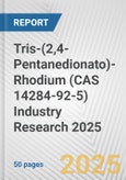 Tris-(2,4-Pentanedionato)-Rhodium (CAS 14284-92-5) Industry Research 2025: Global and Regional Market Trends 2019-2024 and Forecast to 2029- Product Image