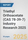 Triethyl Orthoacetate (CAS 78-39-7) Industry Research 2025: Global and Regional Market Trends 2019-2024 and Forecast to 2029- Product Image