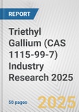 Triethyl Gallium (CAS 1115-99-7) Industry Research 2025: Global and Regional Market Trends 2019-2024 and Forecast to 2029- Product Image