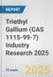 Triethyl Gallium (CAS 1115-99-7) Industry Research 2025: Global and Regional Market Trends 2019-2024 and Forecast to 2029 - Product Thumbnail Image