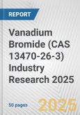 Vanadium Bromide (CAS 13470-26-3) Industry Research 2025: Global and Regional Market Trends 2019-2024 and Forecast to 2029- Product Image