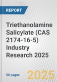 Triethanolamine Salicylate (CAS 2174-16-5) Industry Research 2025: Global and Regional Market Trends 2019-2024 and Forecast to 2029- Product Image