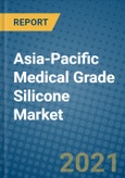 Asia-Pacific Medical Grade Silicone Market 2020-2026- Product Image