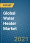Global Water Heater Market 2020-2026 - Product Image