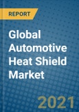 Global Automotive Heat Shield Market 2020-2026- Product Image
