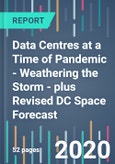 Data Centres at a Time of Pandemic - Weathering the Storm - plus Revised DC Space Forecast- Product Image
